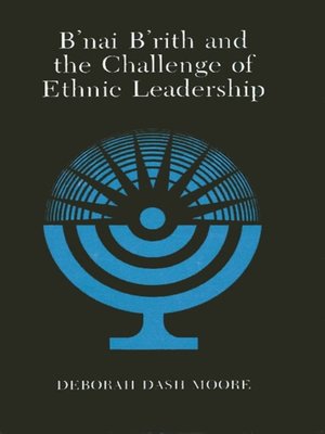 cover image of B'nai B'rith and the Challenge of Ethnic Leadership